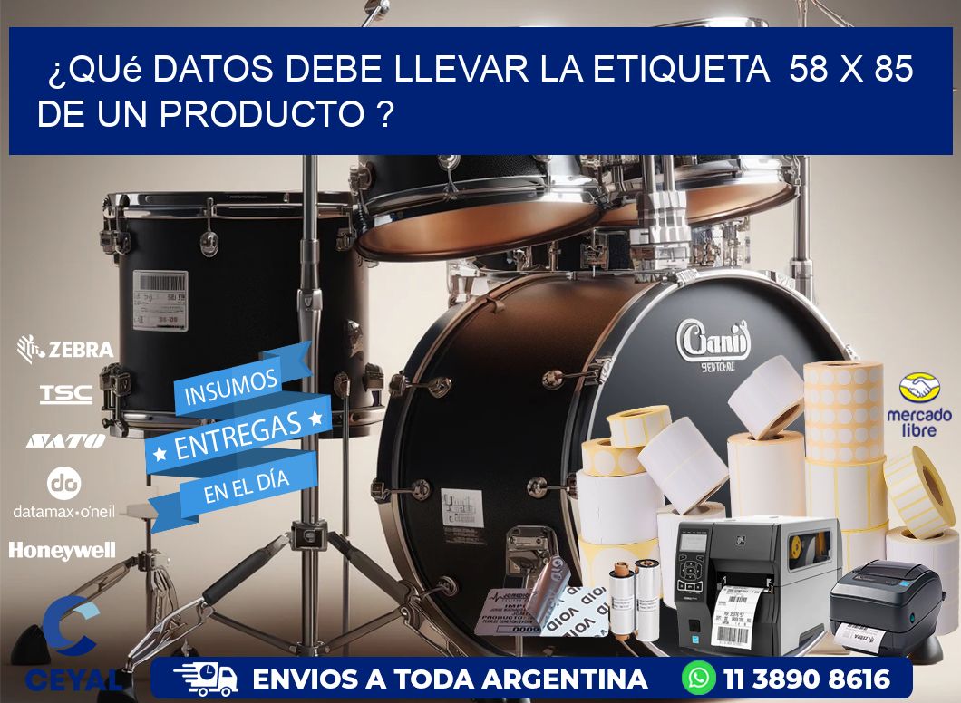 ¿Qué datos debe llevar la etiqueta  58 x 85 de un producto ?