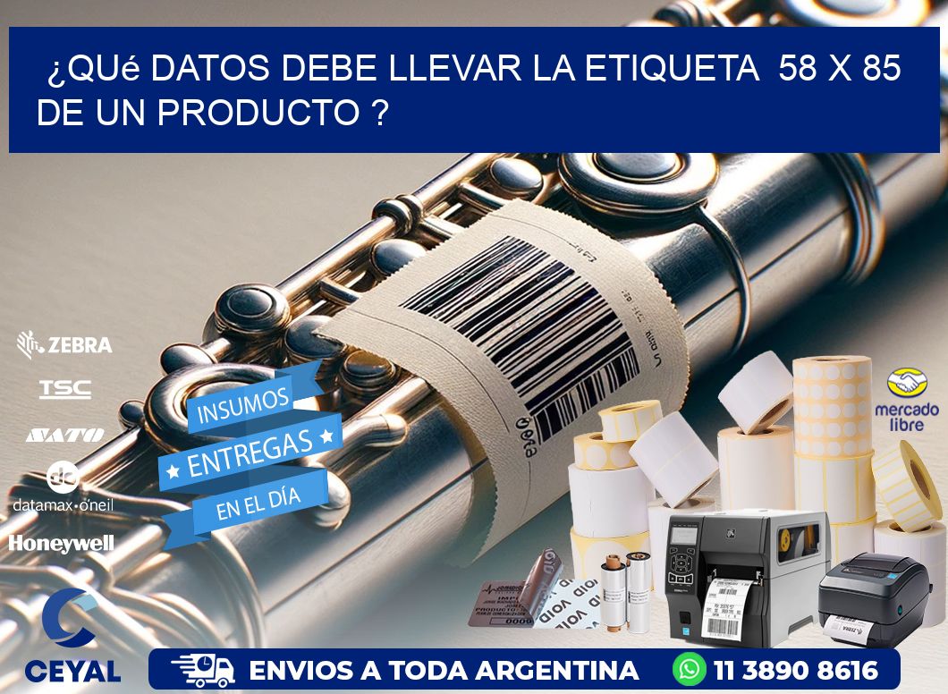 ¿Qué datos debe llevar la etiqueta  58 x 85 de un producto ?
