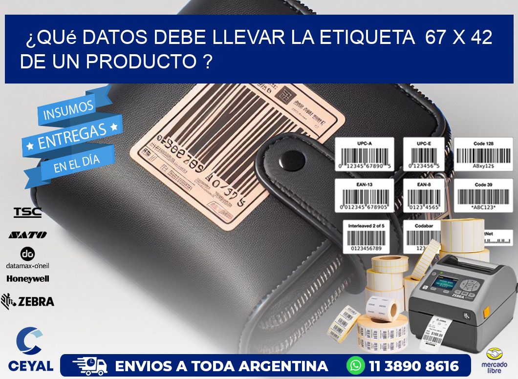 ¿Qué datos debe llevar la etiqueta  67 x 42 de un producto ?