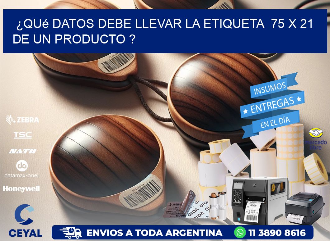 ¿Qué datos debe llevar la etiqueta  75 x 21 de un producto ?