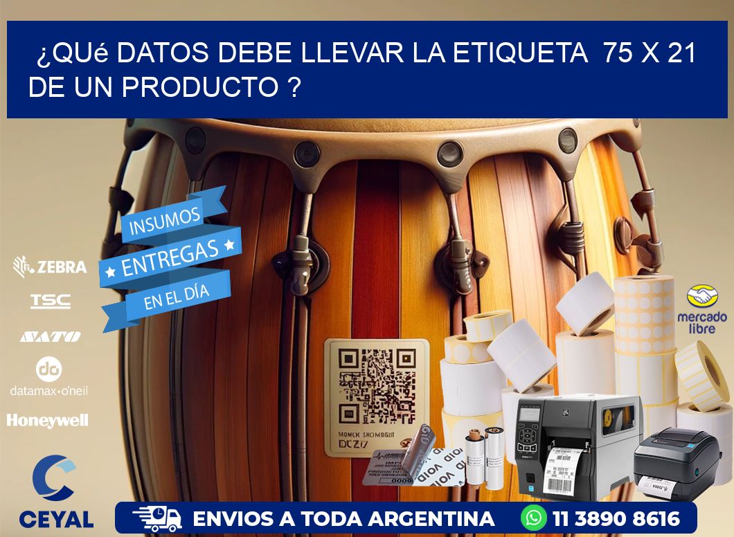 ¿Qué datos debe llevar la etiqueta  75 x 21 de un producto ?
