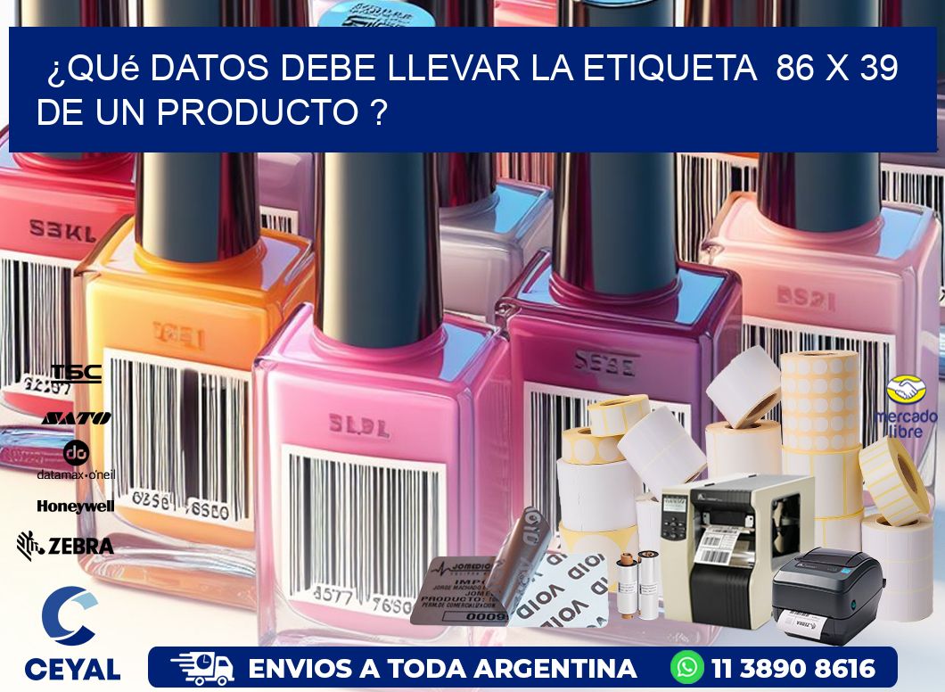 ¿Qué datos debe llevar la etiqueta  86 x 39 de un producto ?