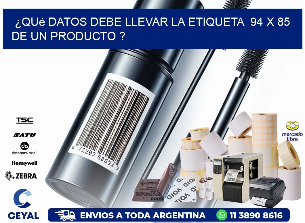 ¿Qué datos debe llevar la etiqueta 94 x 85 de un producto ?