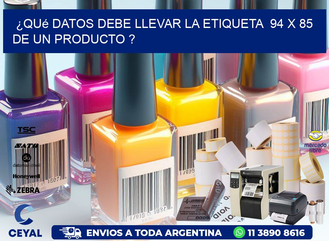 ¿Qué datos debe llevar la etiqueta 94 x 85 de un producto ?