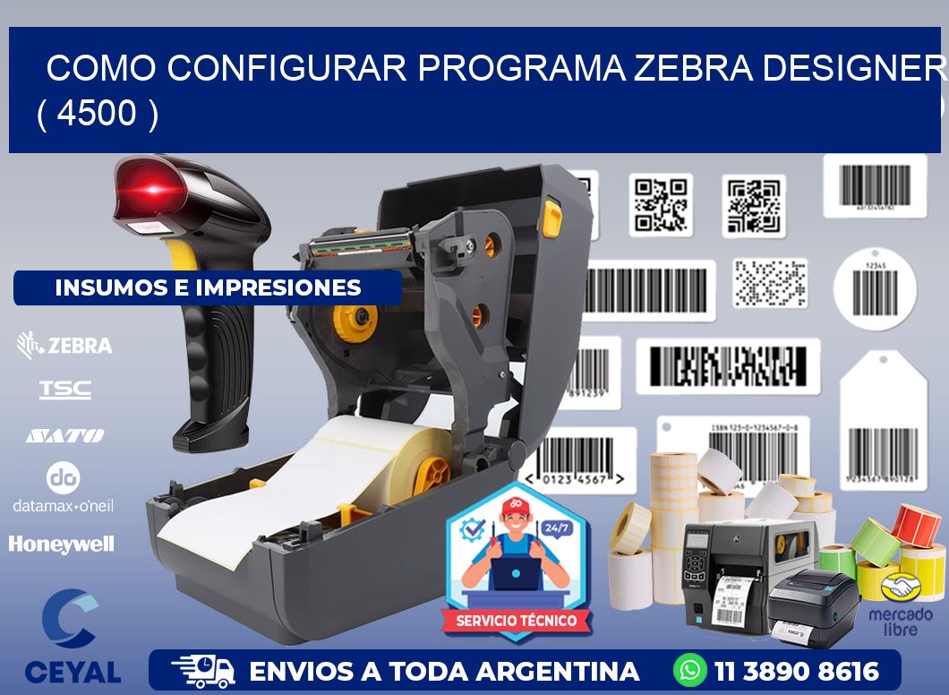 COMO CONFIGURAR PROGRAMA ZEBRA DESIGNER ( 4500 )