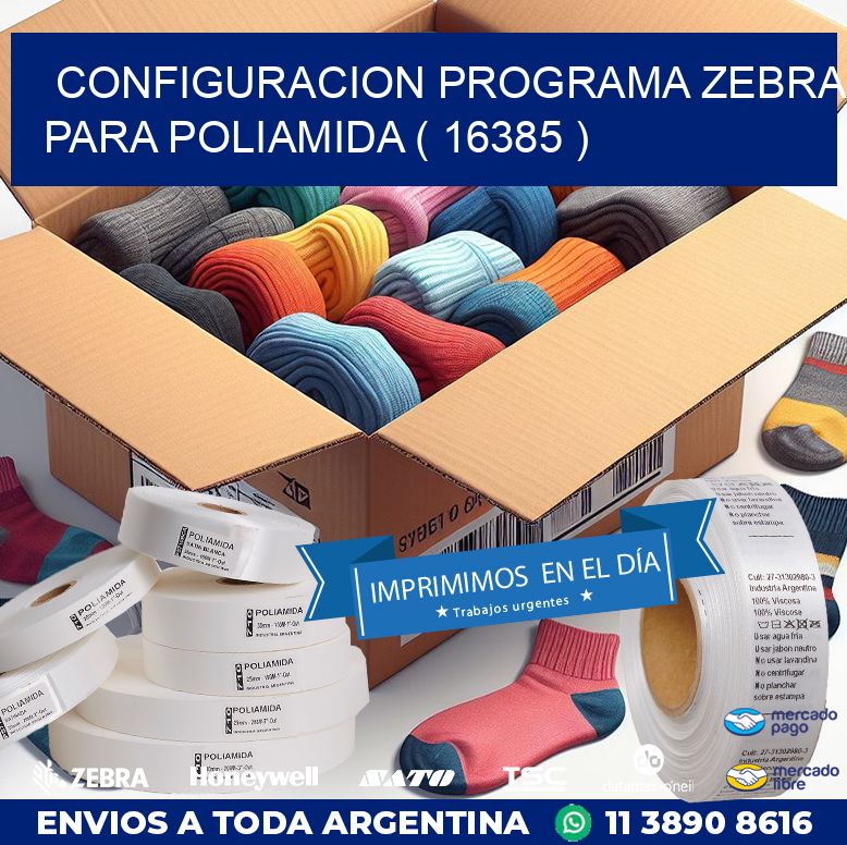 CONFIGURACION PROGRAMA ZEBRA PARA POLIAMIDA ( 16385 )