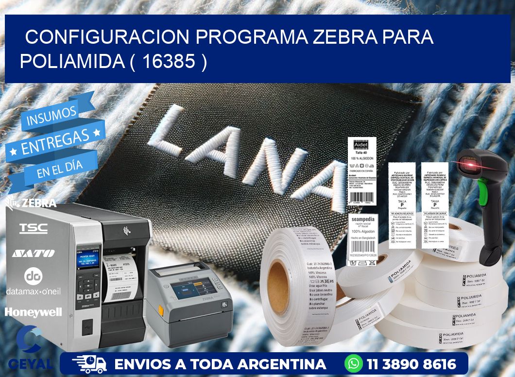 CONFIGURACION PROGRAMA ZEBRA PARA POLIAMIDA ( 16385 )