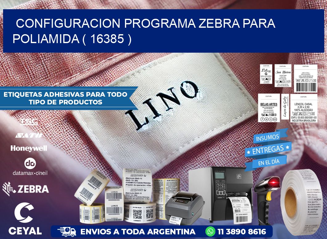 CONFIGURACION PROGRAMA ZEBRA PARA POLIAMIDA ( 16385 )