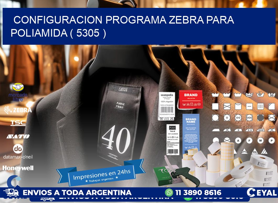 CONFIGURACION PROGRAMA ZEBRA PARA POLIAMIDA ( 5305 )