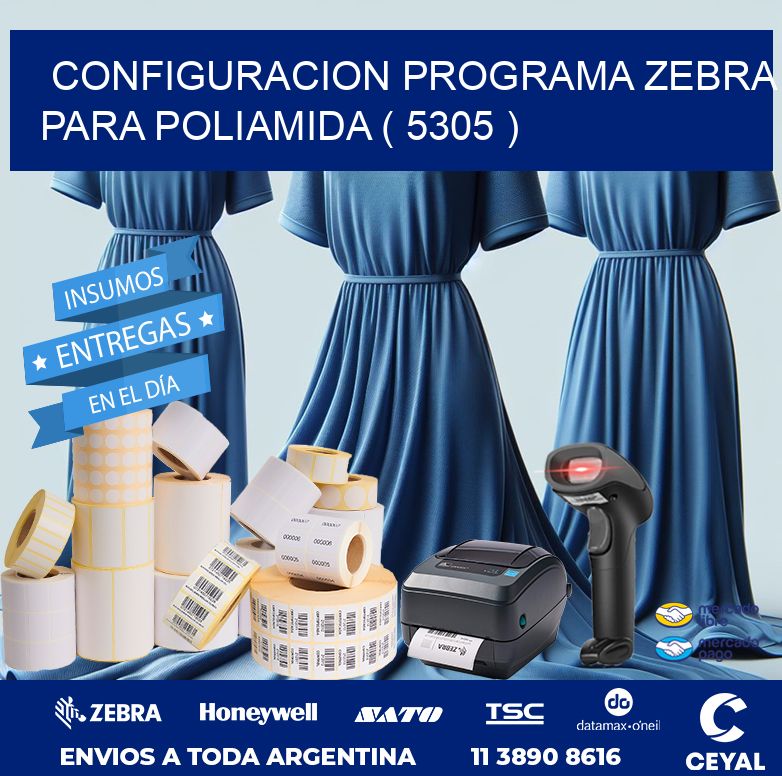 CONFIGURACION PROGRAMA ZEBRA PARA POLIAMIDA ( 5305 )