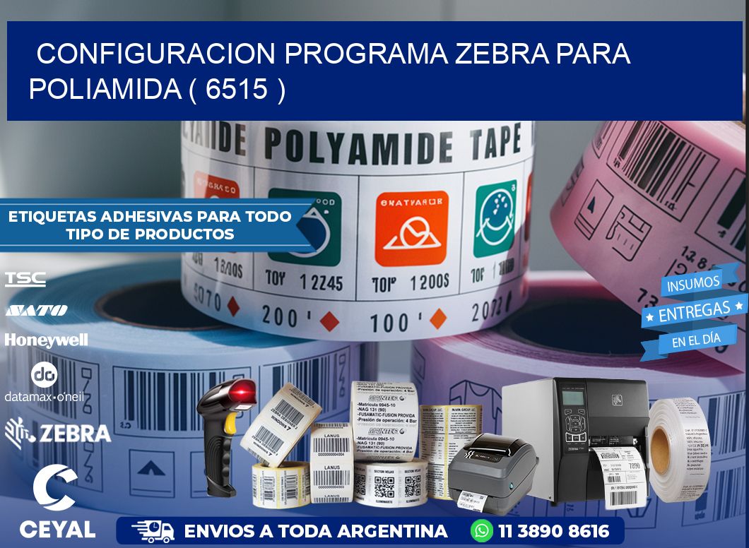 CONFIGURACION PROGRAMA ZEBRA PARA POLIAMIDA ( 6515 )