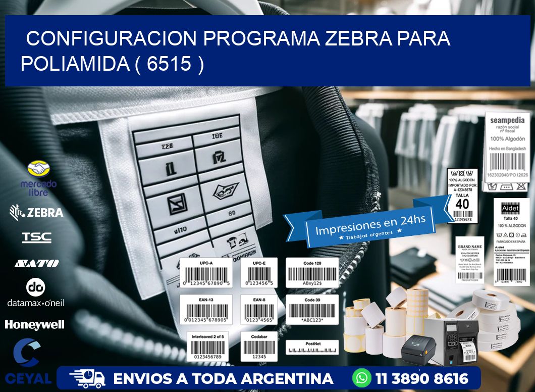 CONFIGURACION PROGRAMA ZEBRA PARA POLIAMIDA ( 6515 )