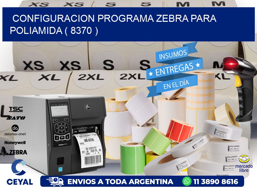 CONFIGURACION PROGRAMA ZEBRA PARA POLIAMIDA ( 8370 )