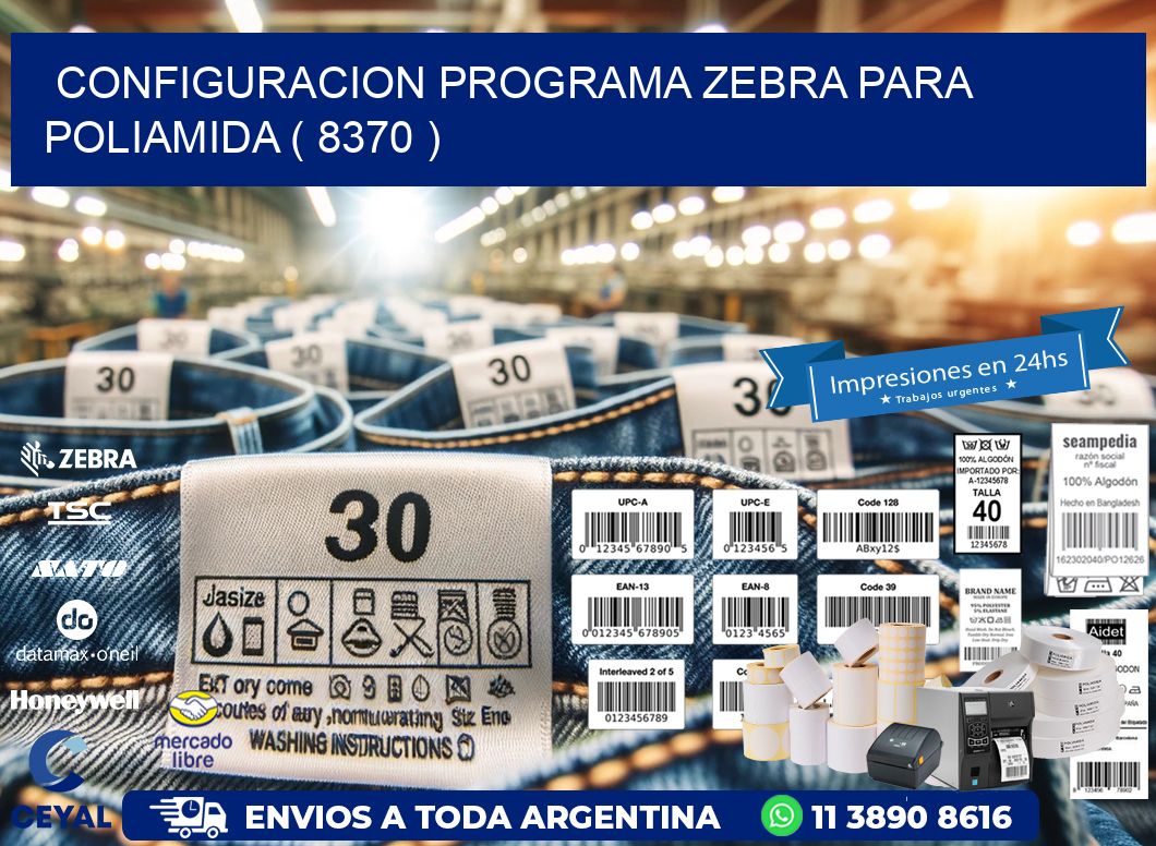CONFIGURACION PROGRAMA ZEBRA PARA POLIAMIDA ( 8370 )