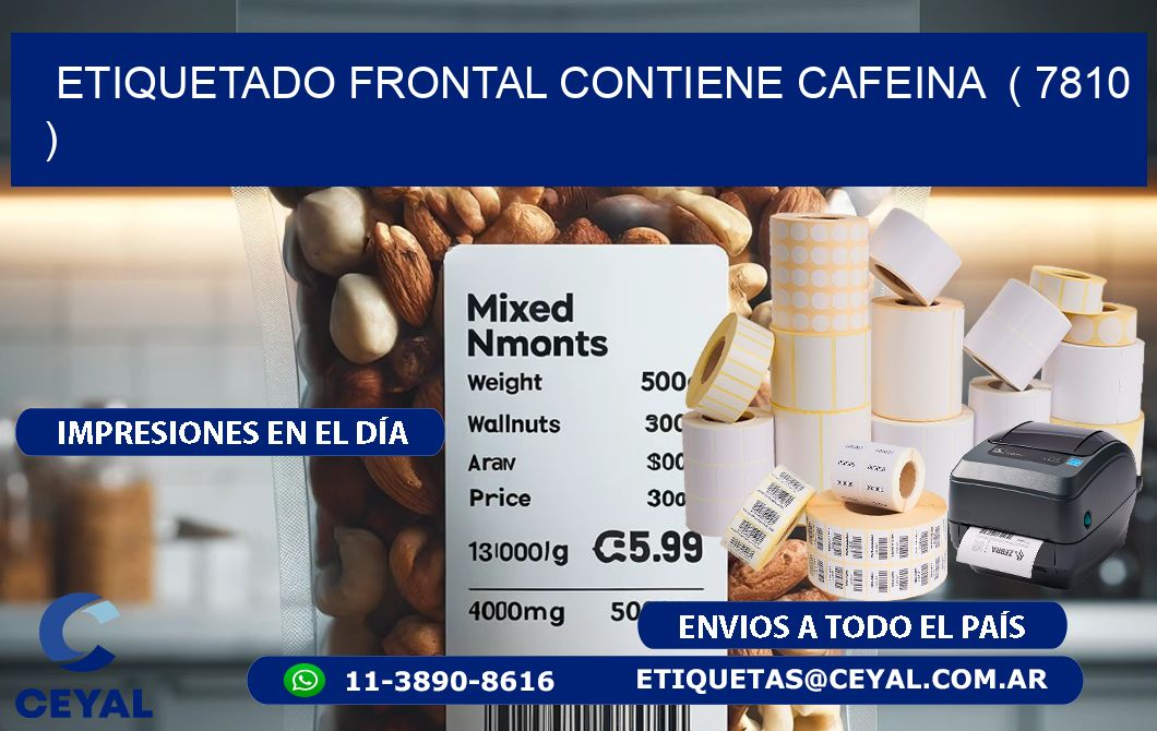 ETIQUETADO FRONTAL CONTIENE CAFEINA  ( 7810 )