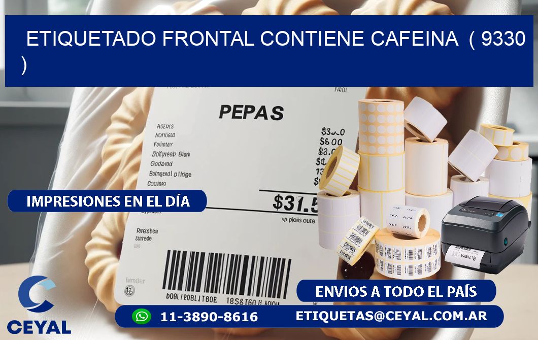 ETIQUETADO FRONTAL CONTIENE CAFEINA  ( 9330 )