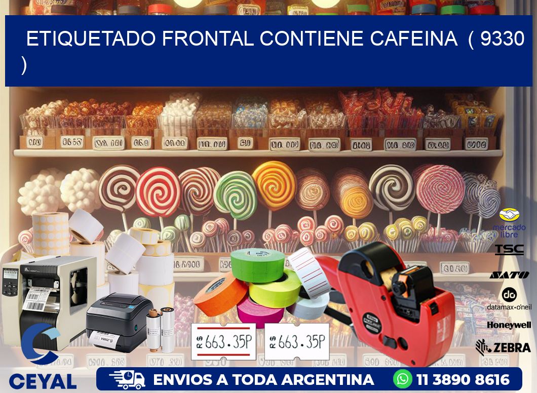 ETIQUETADO FRONTAL CONTIENE CAFEINA  ( 9330 )