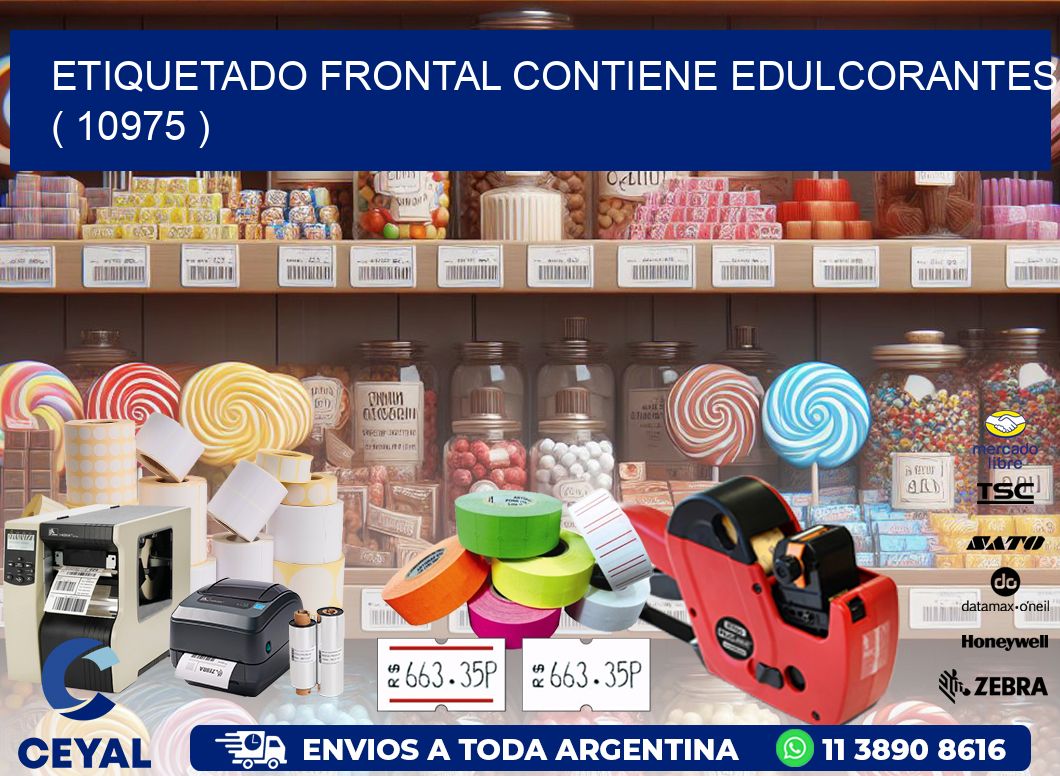 ETIQUETADO FRONTAL CONTIENE EDULCORANTES  ( 10975 )