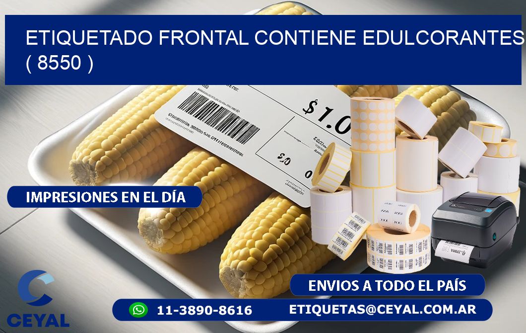 ETIQUETADO FRONTAL CONTIENE EDULCORANTES ( 8550 )