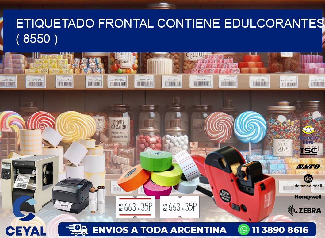 ETIQUETADO FRONTAL CONTIENE EDULCORANTES ( 8550 )