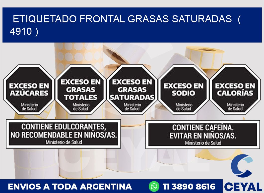 ETIQUETADO FRONTAL GRASAS SATURADAS ( 4910 )
