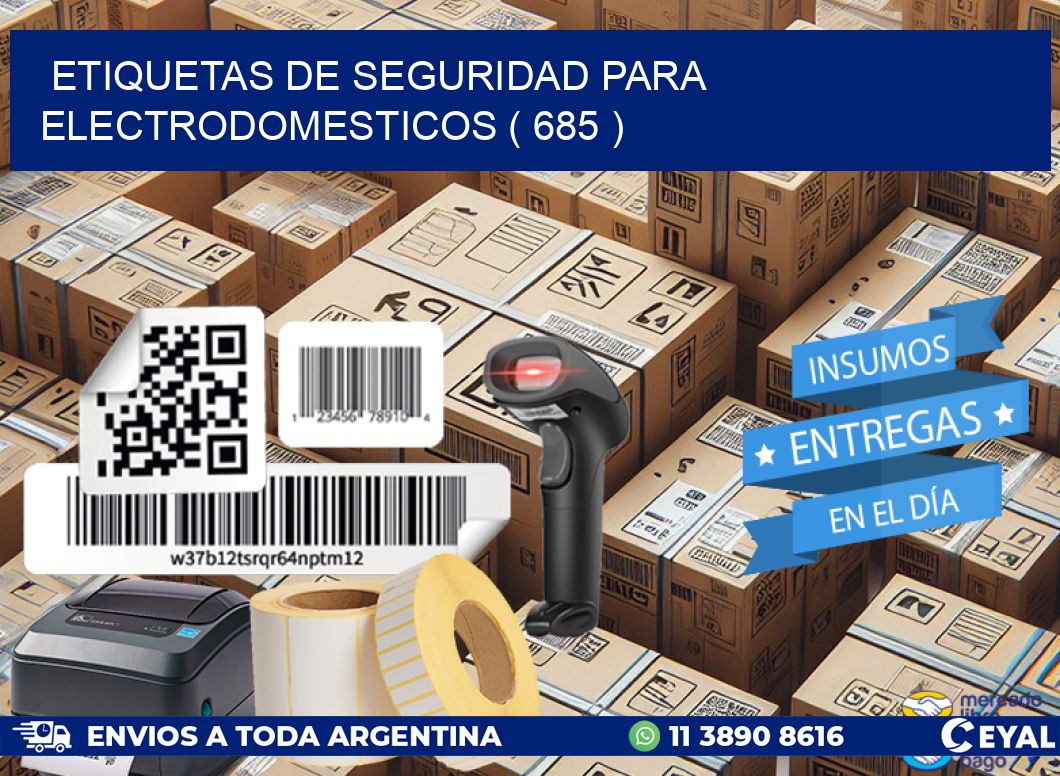ETIQUETAS DE SEGURIDAD PARA ELECTRODOMESTICOS ( 685 )