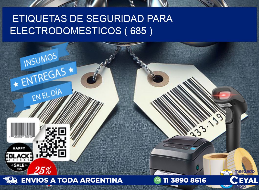 ETIQUETAS DE SEGURIDAD PARA ELECTRODOMESTICOS ( 685 )