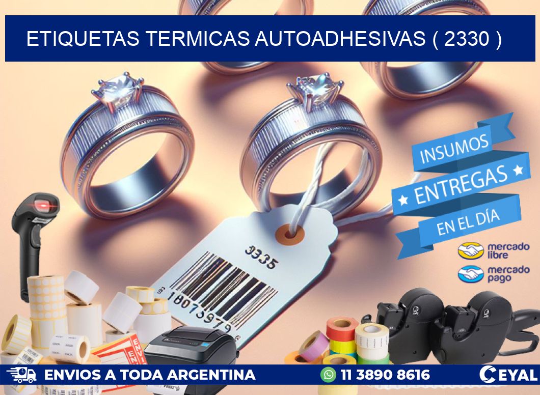 ETIQUETAS TERMICAS AUTOADHESIVAS ( 2330 )