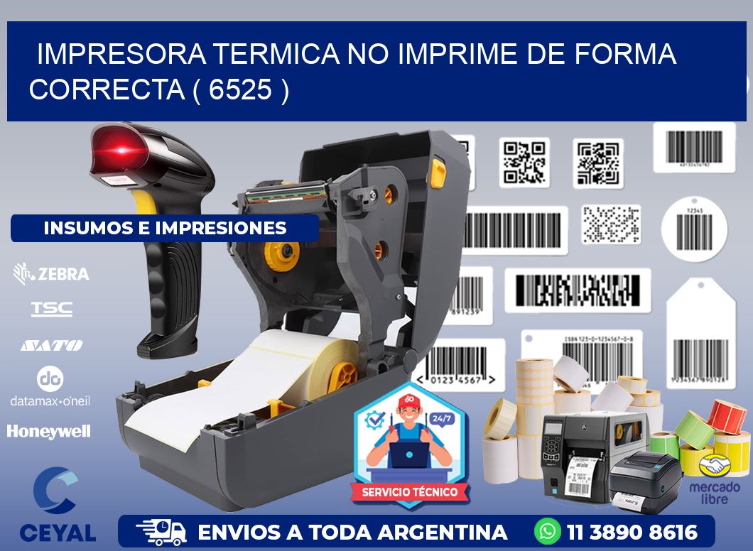 IMPRESORA TERMICA NO IMPRIME DE FORMA CORRECTA ( 6525 )