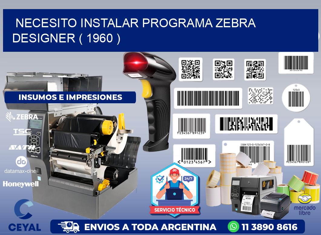 NECESITO INSTALAR PROGRAMA ZEBRA DESIGNER ( 1960 )