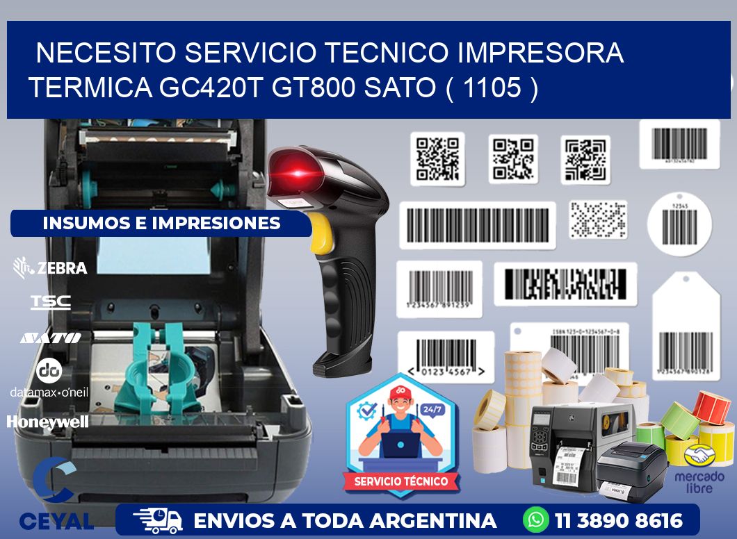 NECESITO SERVICIO TECNICO IMPRESORA TERMICA GC420T GT800 SATO ( 1105 )