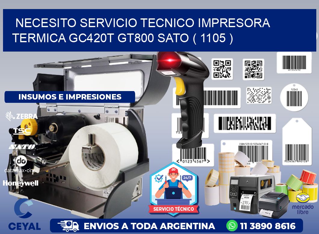 NECESITO SERVICIO TECNICO IMPRESORA TERMICA GC420T GT800 SATO ( 1105 )