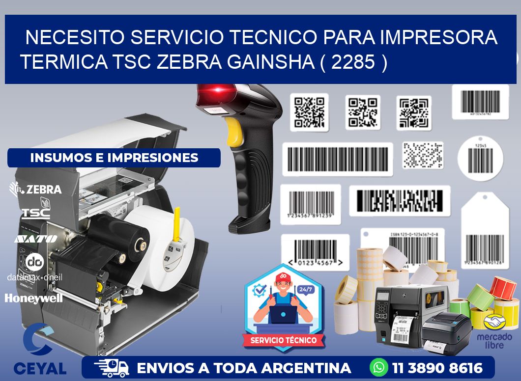 NECESITO SERVICIO TECNICO PARA IMPRESORA TERMICA TSC ZEBRA GAINSHA ( 2285 )