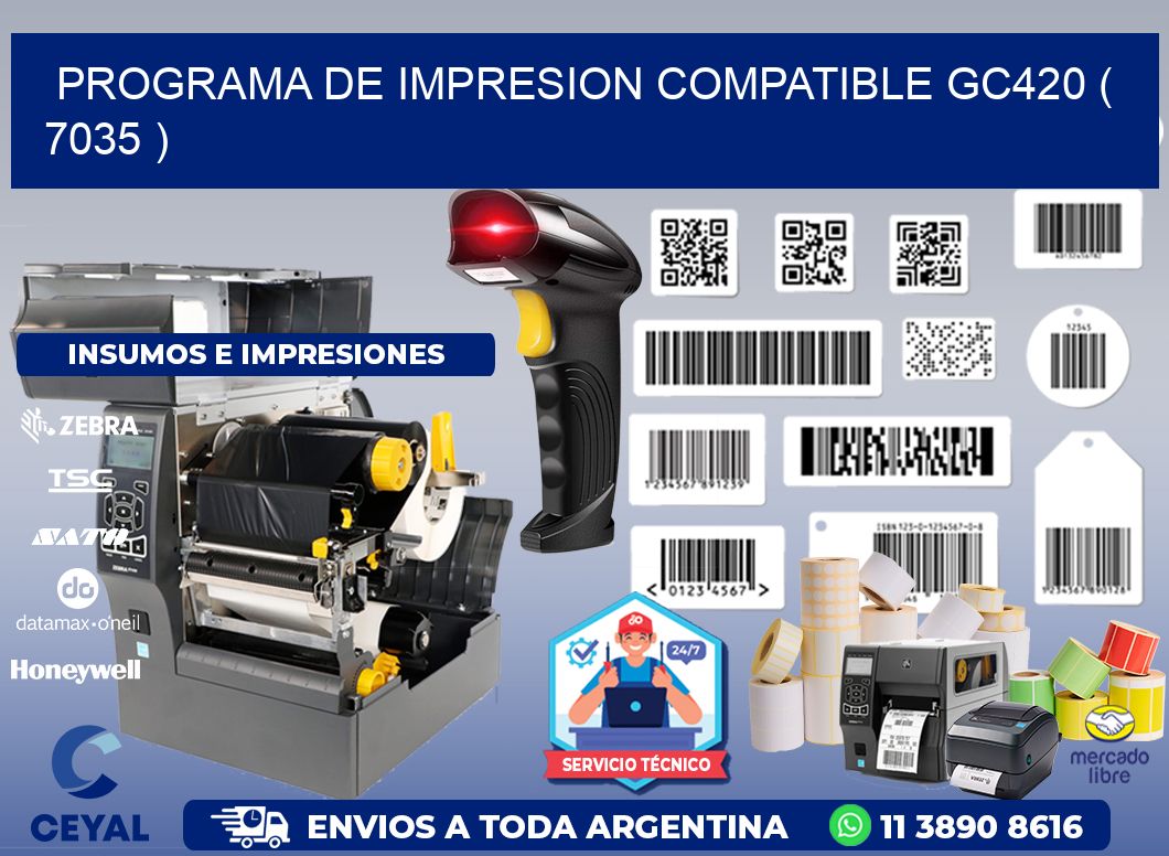 PROGRAMA DE IMPRESION COMPATIBLE GC420 ( 7035 )
