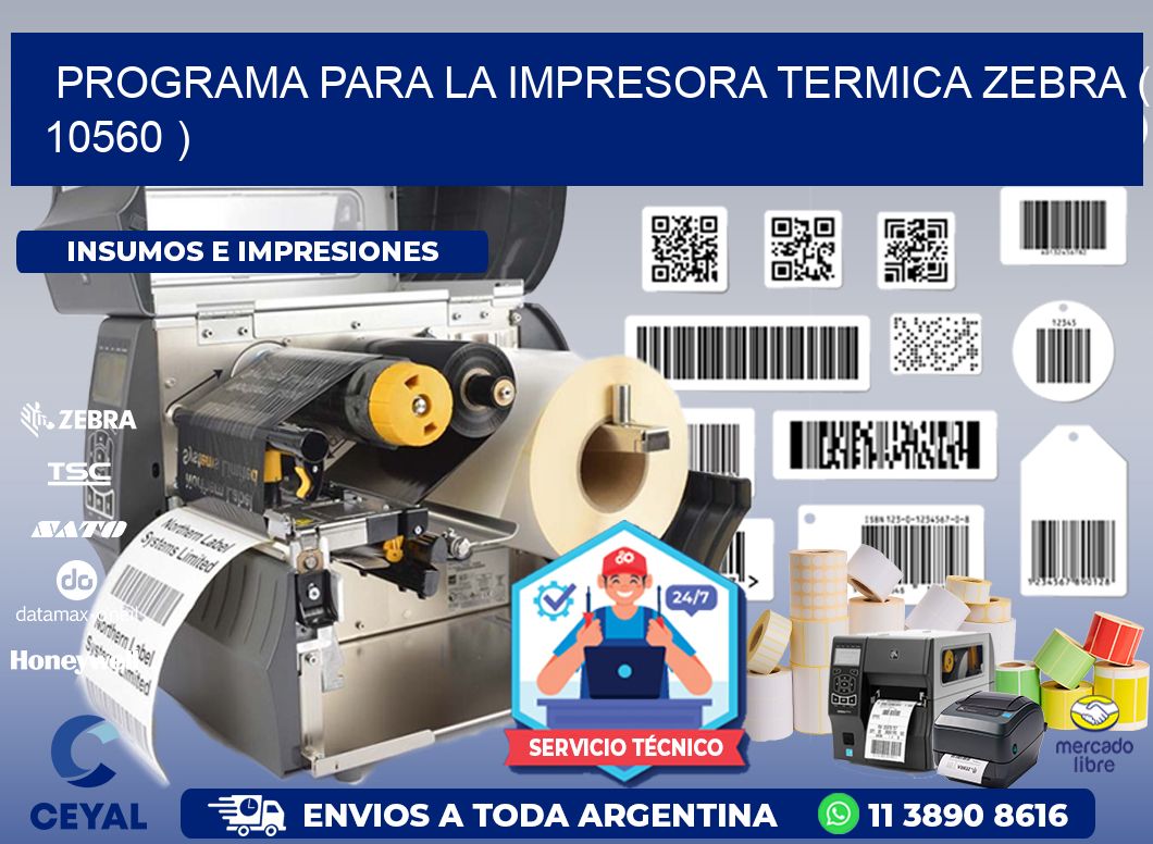 PROGRAMA PARA LA IMPRESORA TERMICA ZEBRA ( 10560 )
