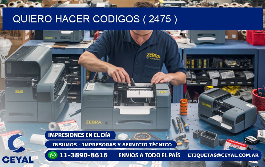 QUIERO HACER CODIGOS ( 2475 )