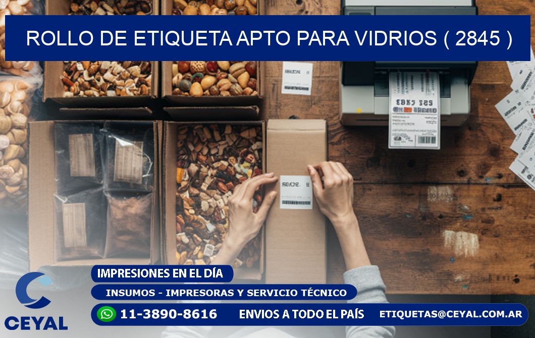 ROLLO DE ETIQUETA APTO PARA VIDRIOS ( 2845 )