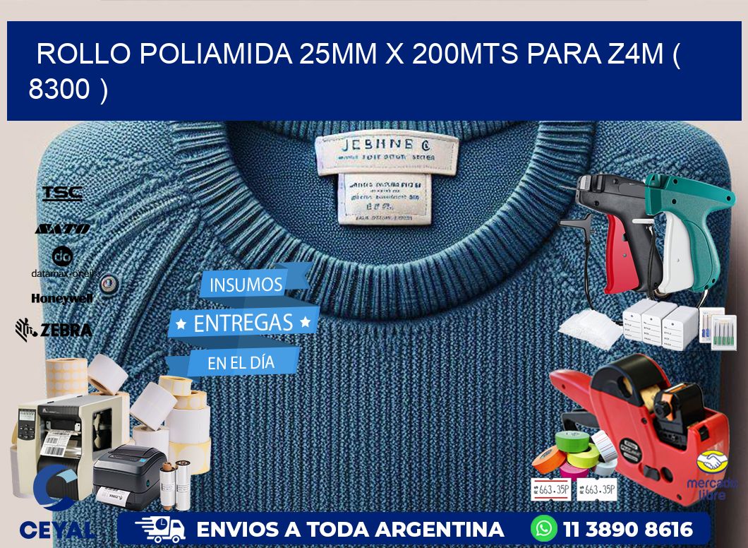 ROLLO POLIAMIDA 25MM X 200MTS PARA Z4M ( 8300 )