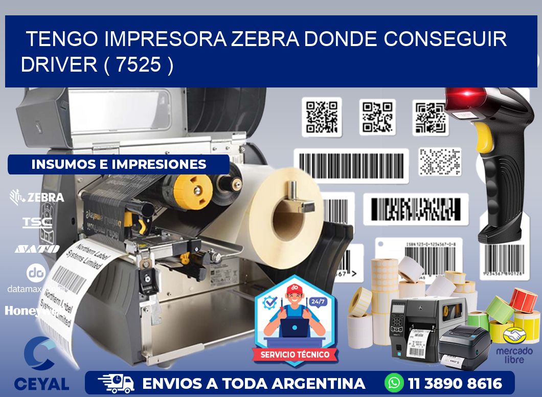 TENGO IMPRESORA ZEBRA DONDE CONSEGUIR DRIVER ( 7525 )