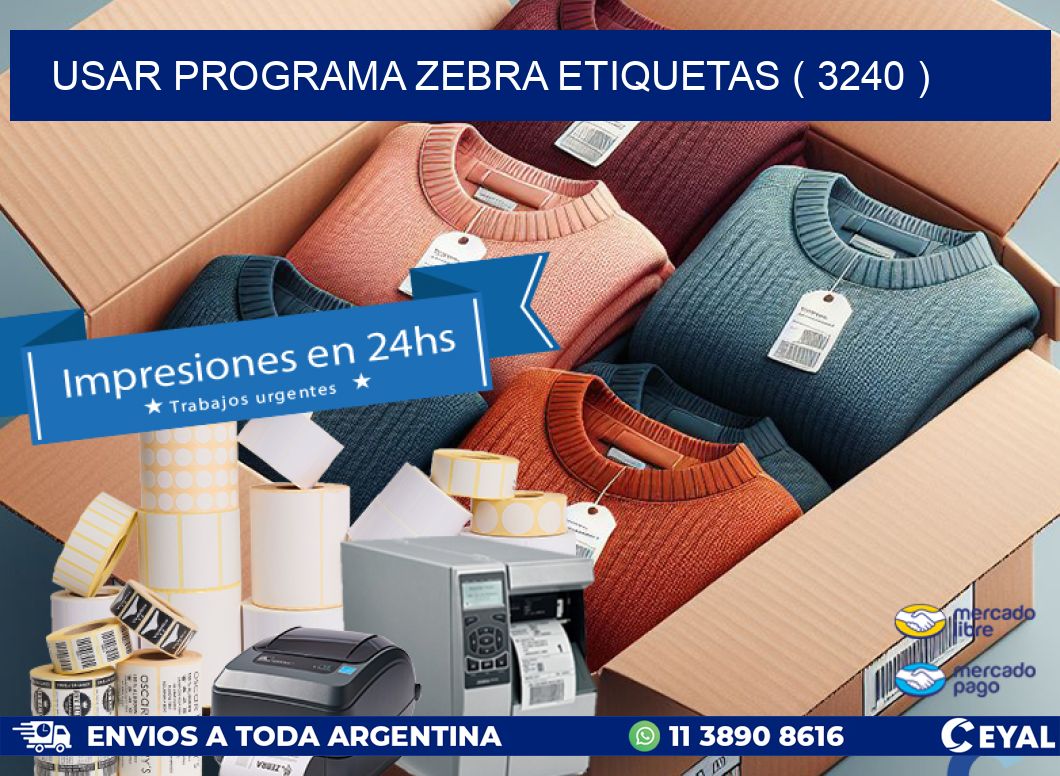 USAR PROGRAMA ZEBRA ETIQUETAS ( 3240 )