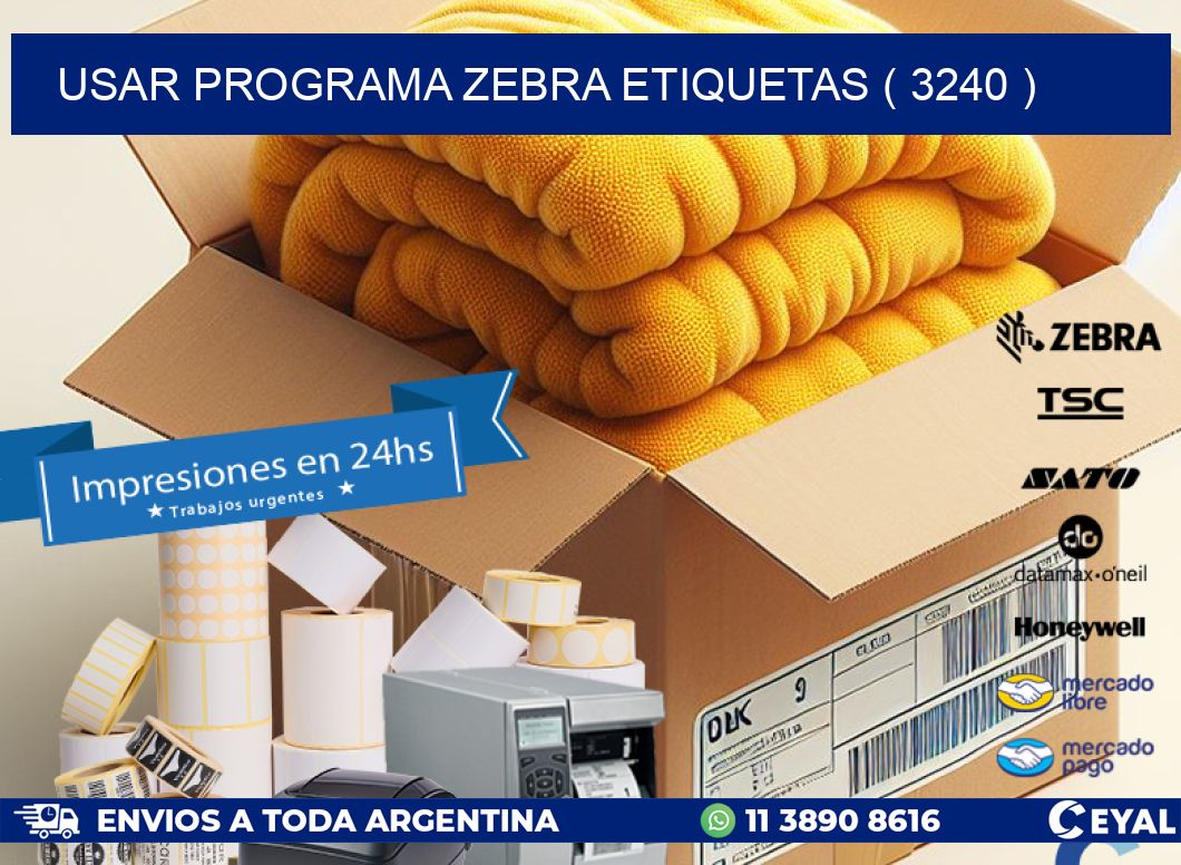 USAR PROGRAMA ZEBRA ETIQUETAS ( 3240 )