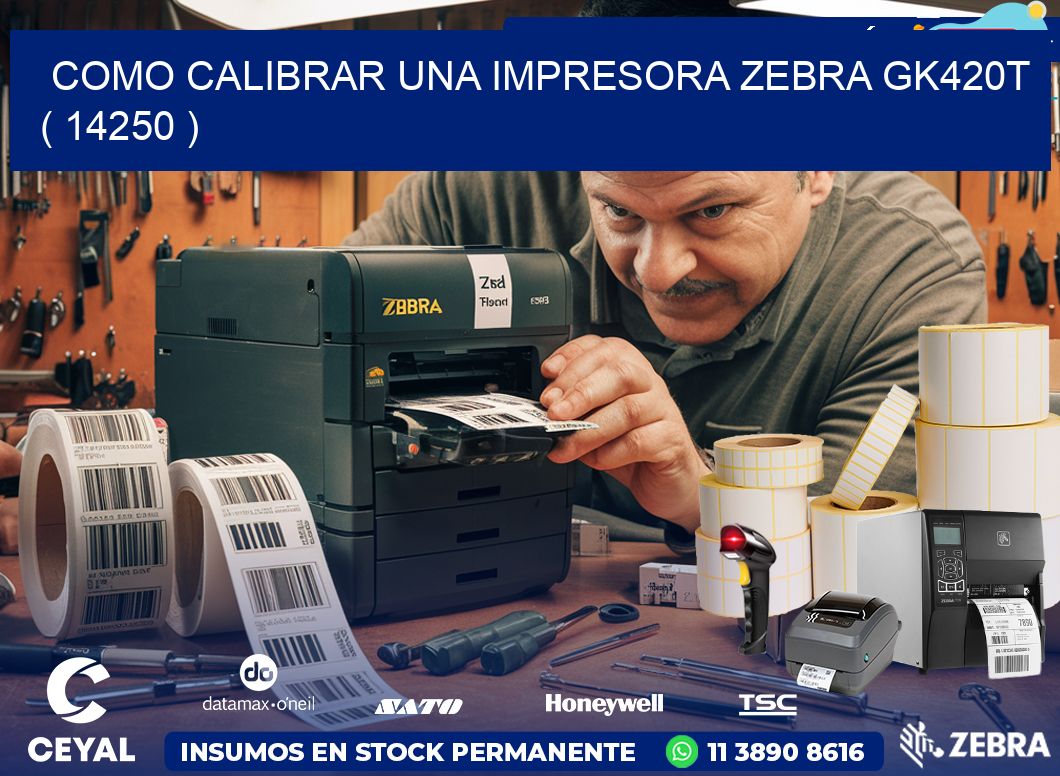 como calibrar una impresora zebra gk420t  ( 14250 )
