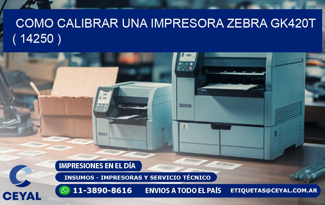 como calibrar una impresora zebra gk420t  ( 14250 )