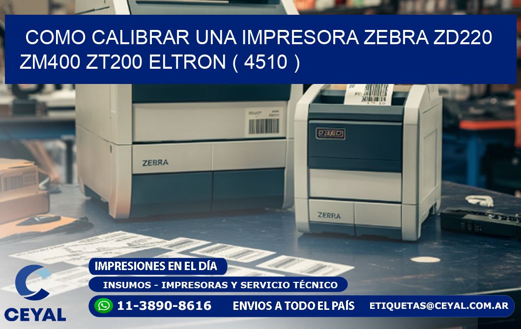 como calibrar una impresora zebra zd220 ZM400 ZT200 ELTRON ( 4510 )