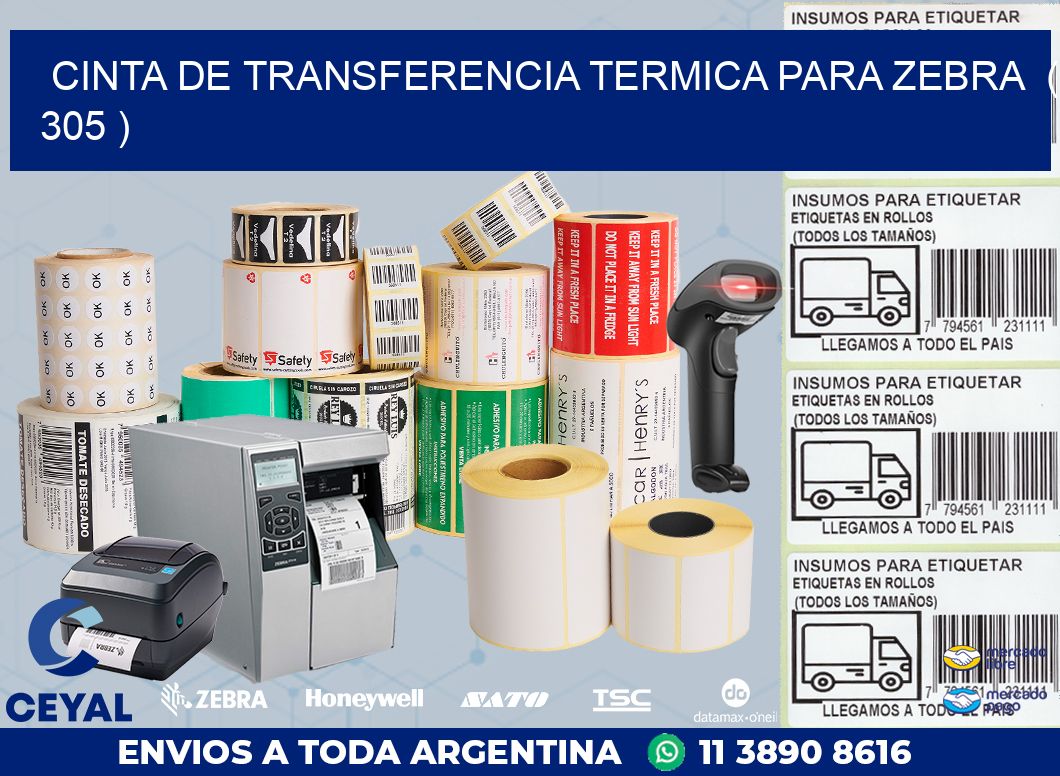CINTA DE TRANSFERENCIA TERMICA PARA ZEBRA  ( 305 )