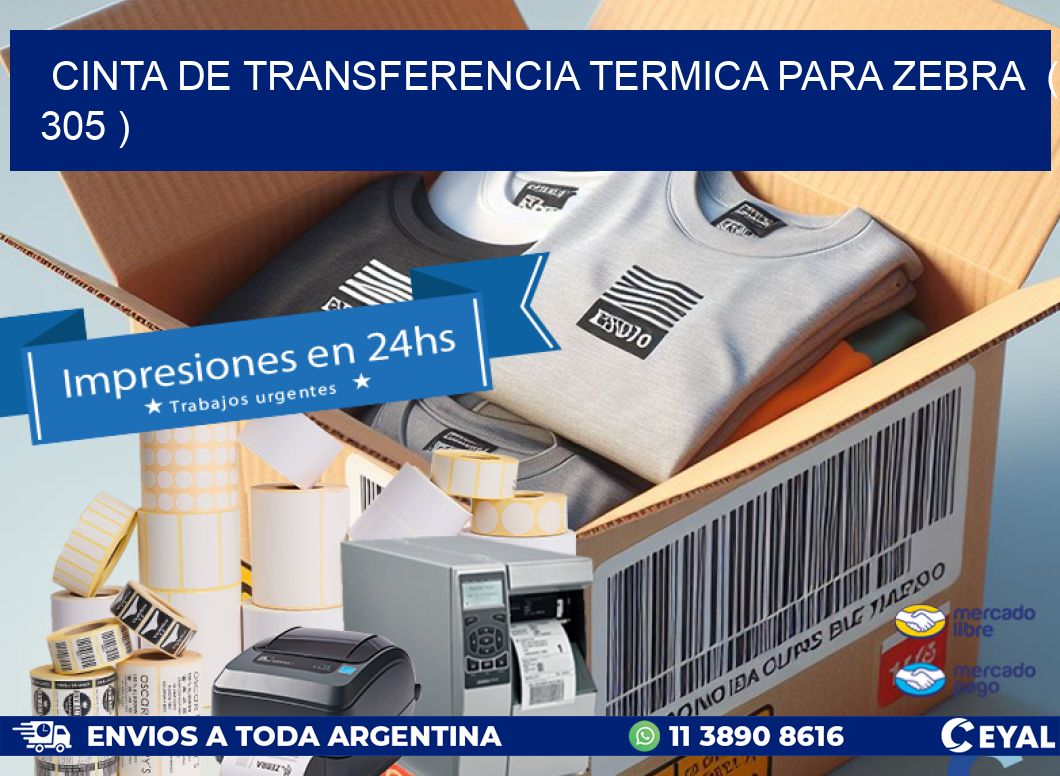 CINTA DE TRANSFERENCIA TERMICA PARA ZEBRA  ( 305 )
