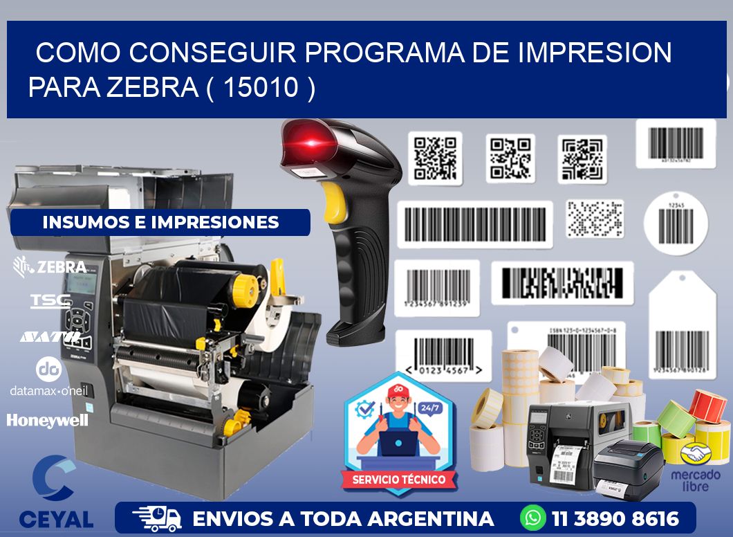 COMO CONSEGUIR PROGRAMA DE IMPRESION PARA ZEBRA ( 15010 )