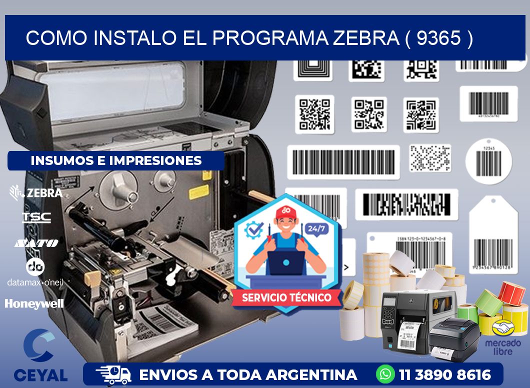 COMO INSTALO EL PROGRAMA ZEBRA ( 9365 )