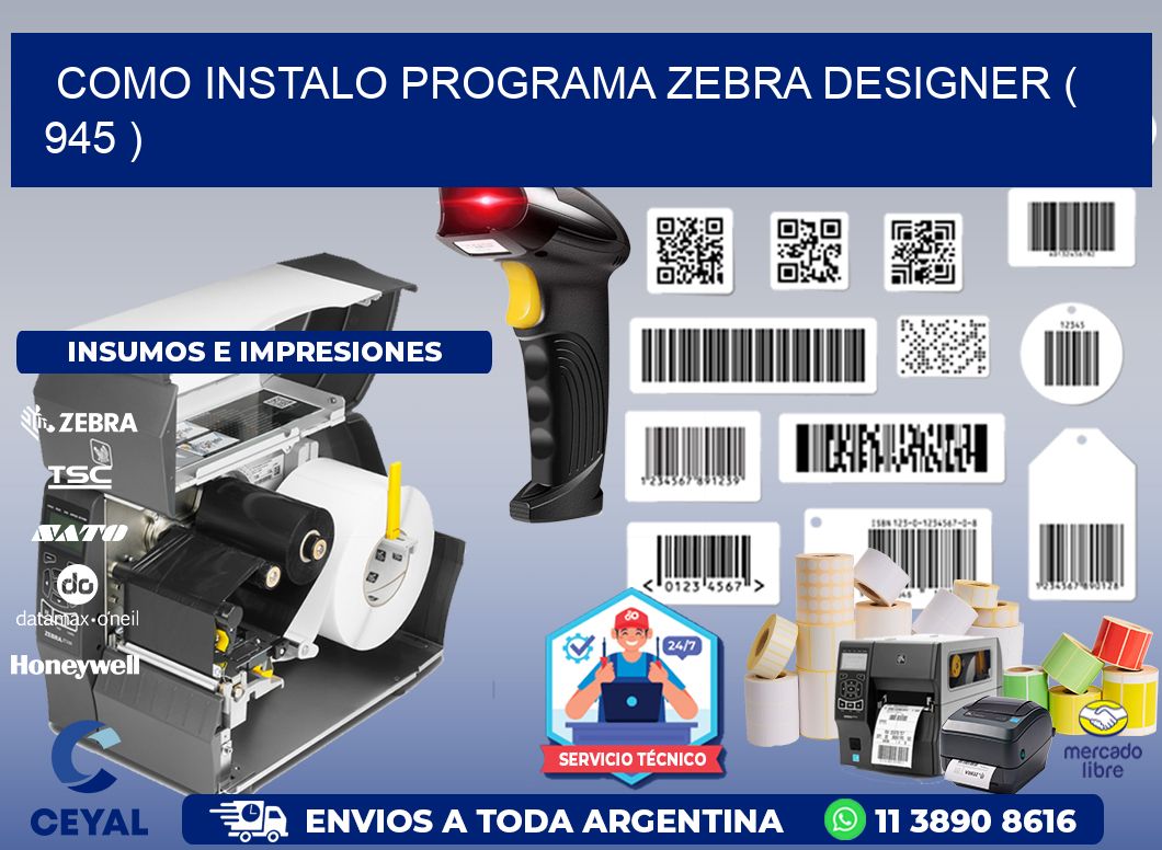 COMO INSTALO PROGRAMA ZEBRA DESIGNER ( 945 )