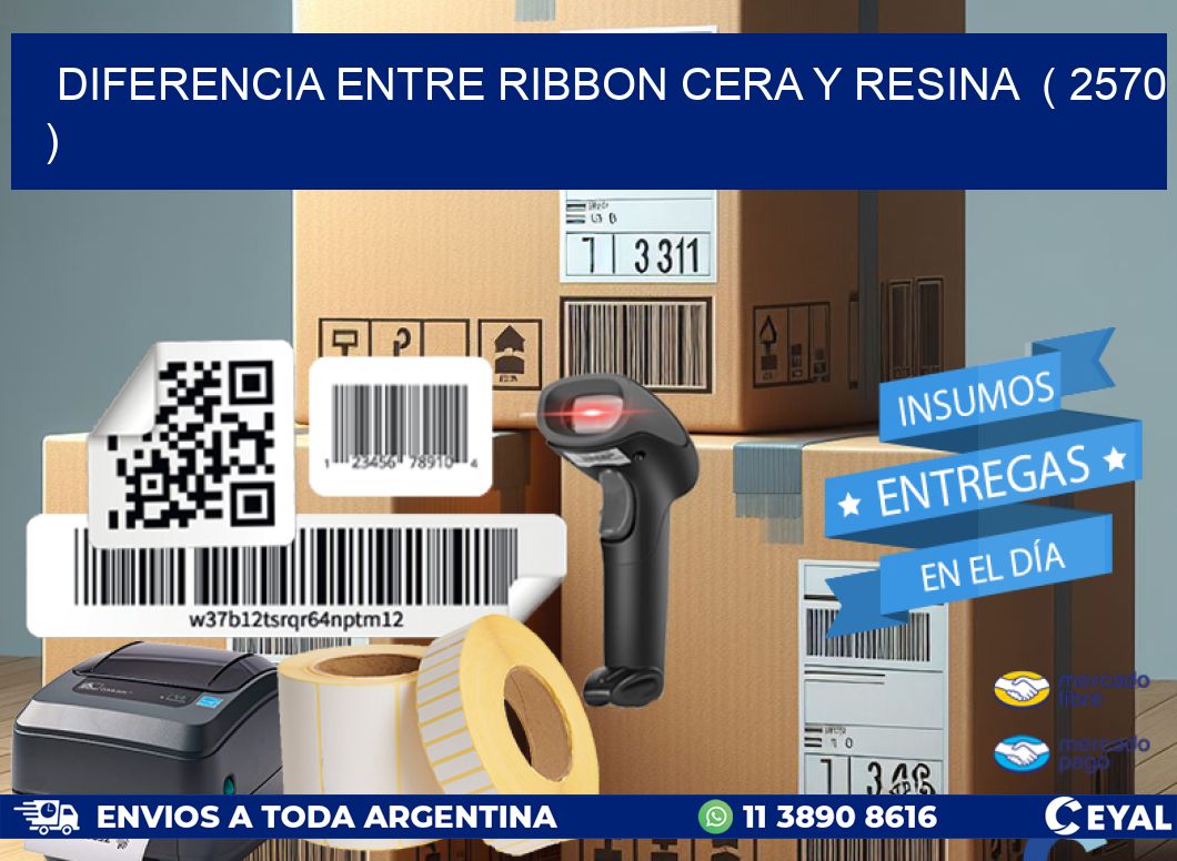 DIFERENCIA ENTRE RIBBON CERA Y RESINA  ( 2570 )